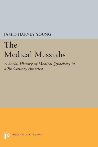 The Medical Messiahs: A Social History of Health Quackery in 20th Century America