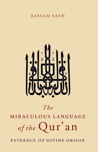 The Miraculous Language Of The Qur’an : Evidence Of Divine Origin