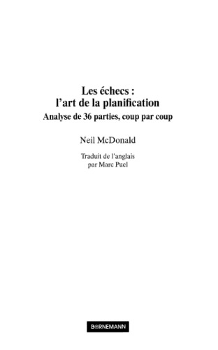 Les échecs : l’art de la planification : analyse de 36 parties, coup par coup