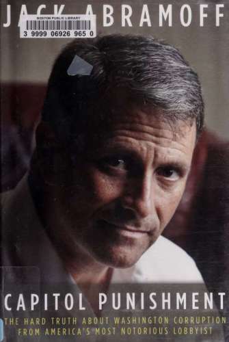 Capitol Punishment: The Hard Truth About Washington Corruption From America’s Most Notorious Lobbyist