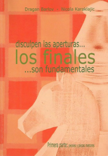 Disculpen las aperturas, los finales son fundamentales (1) / 1a parte, Peones y piezas menores.