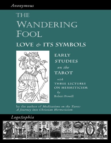 The Wandering Fool: Love and Its Symbols, Early Studies on the Tarot