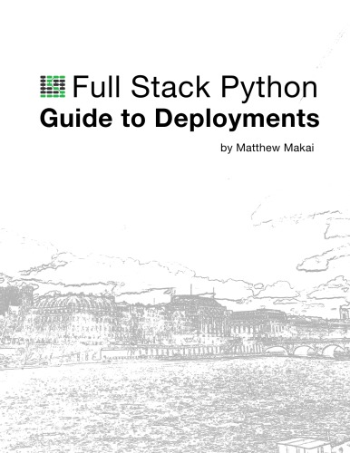 The Full Stack Python Guide to Deployments