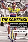 The Comeback: Greg LeMond, the True King of American Cycling, and a Legendary Tour de France