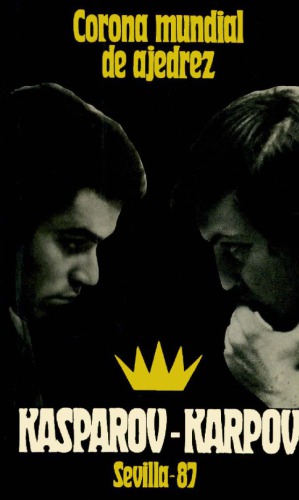 Corona mundial de ajedrez Kasparov-Karpov : Sevilla, 87
