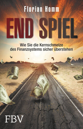 Endspiel: Wie Sie die Kernschmelze des Finanzsystems sicher überstehen