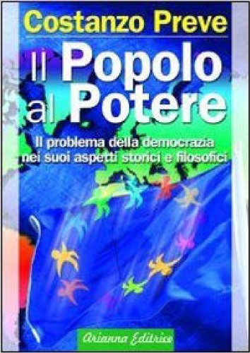 Il popolo al potere : il problema della democrazia nei suoi aspetti storici e filosofici