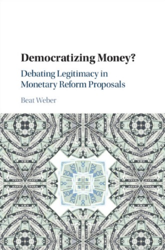 Democratizing Money? Debating Legitimacy In Monetary Reform Proposals