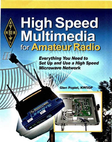 High speed multimedia for amateur radio : everything you need to set up and use a high speed microwave network