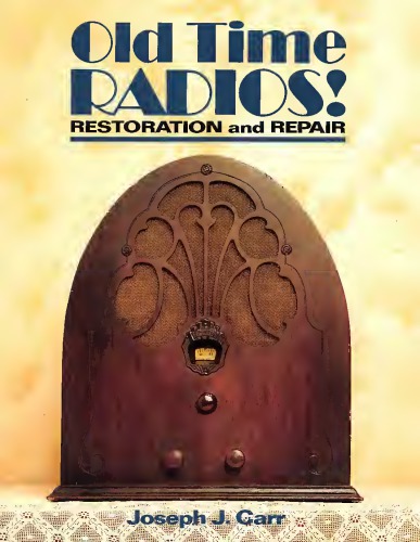 Old Time Radios!: Restoration and Repair
