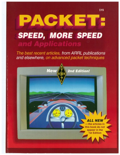 Packet--speed, more speed, and applications : a collection of advanced packet methods and activities from ARRL publications and other sources