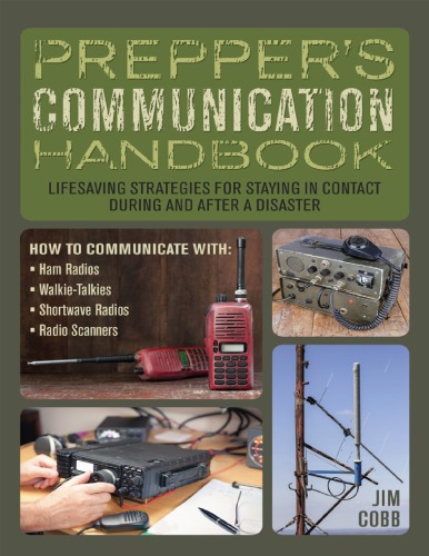 Prepper’s Communication Handbook : Lifesaving Strategies For Staying In Contact During And After A Disaster
