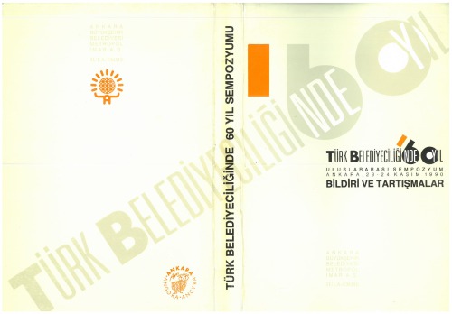 Türk Belediyeciliği’nde 60 Yıl Uluslararası Sempozyum ,23 - 24 Kasım 1990 Bildiri ve Tartışmalar