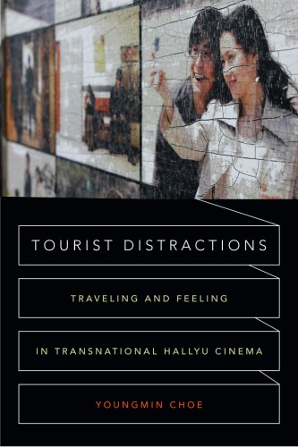 Tourist Distractions: Traveling and Feeling in Transnational Hallyu Cinema