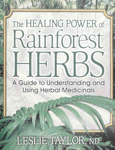 The Healing Power of Rainforest Herbs: A Guide to Understanding and Using Herbal Medicinals