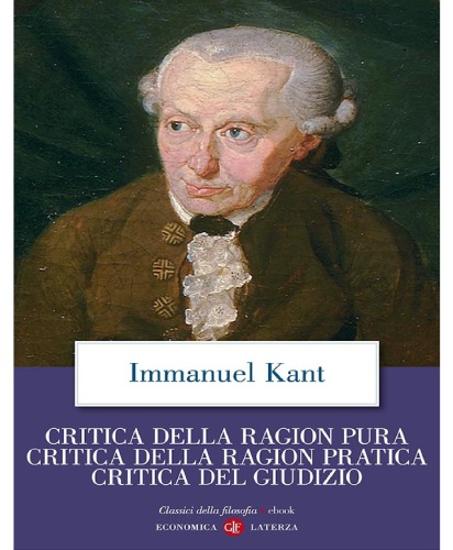Critica della ragion pura, Critica della ragion pratica, Critica del Giudizio