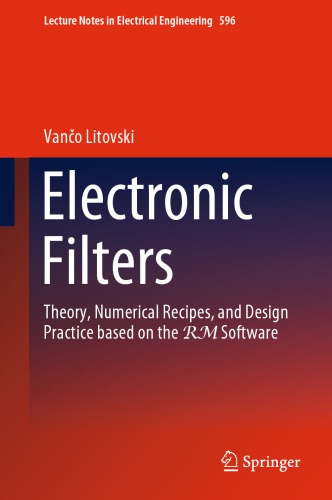 Electronic Filters: Theory, Numerical Recipes, And Design Practice Based On The RM Software