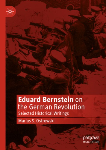 Eduard Bernstein On The German Revolution: Selected Historical Writings
