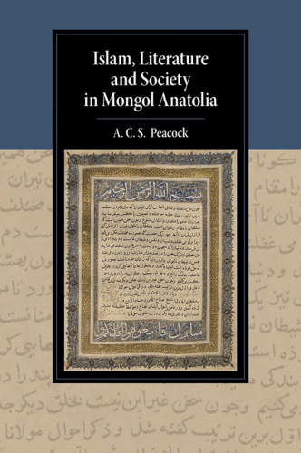 Islam, Literature and Society in Mongol Anatolia