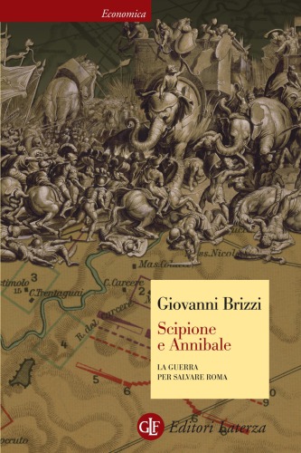 Scipione e Annibale. La guerra per salvare Roma