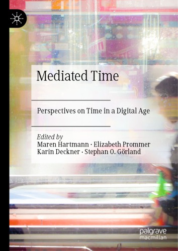 Mediated Time: Perspectives On Time In A Digital Age