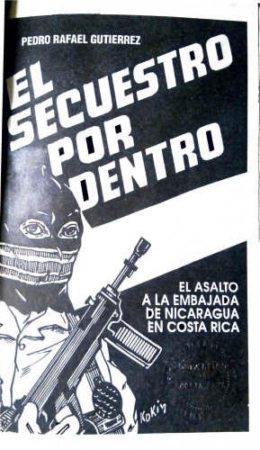 El secuestro por dentro: el asalto a la Embajada de Nicaragua en Costa Rica