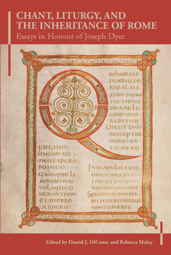 Chant, Liturgy, and the Inheritance of Rome Essays in Honour of Joseph Dyer