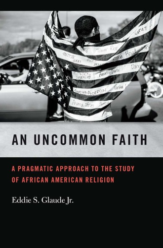 An Uncommon Faith: A Pragmatic Approach to the Study of African American Religion