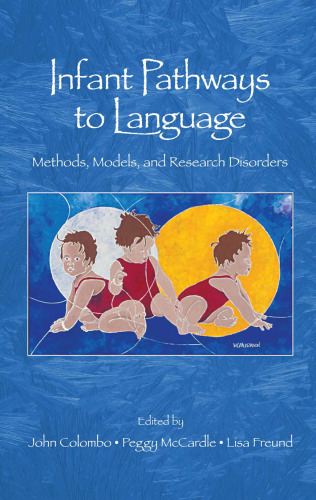 Infant Pathways to Language: Methods, Models, and Research Directions