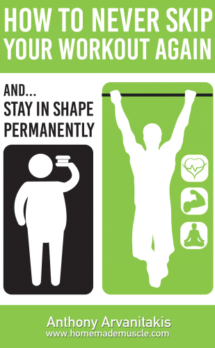 How to Never Skip your Workout Again: (and get in Shape permanently)