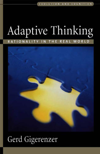 Adaptive Thinking: Rationality in the Real World (Evolution and Cognition Series)