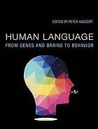 Human language : from genes and brains to behavior
