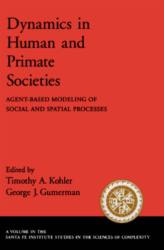 Dynamics in Human and Primate Societies: Agent-Based Modeling of Social and Spatial Processes
