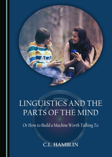 Linguistics and the parts of the mind : or how to build a machine worth talking to