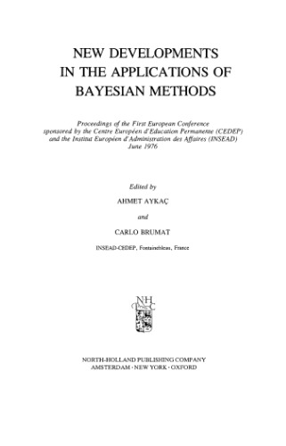 New developments in the applications of Bayesian methods: Proceedings of the first European conference sponsored by the Centre Européen d’éducation permanente (CEDEP) and the Institute européen d’administrative d’administration des affaires (INSEAD), June 1976