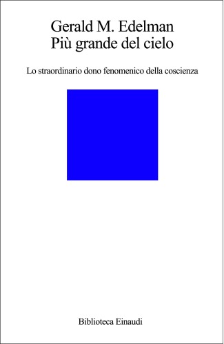 Più grande del cielo. Lo straordinario dono fenomenico della coscienza