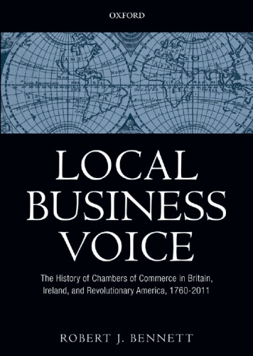 Local Business Voice: The History of Chambers of Commerce in Britain, Ireland, and Revolutionary America, 1760-2011