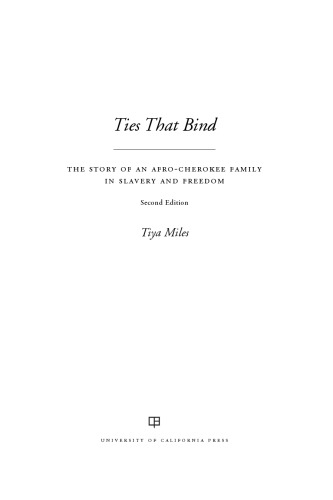Ties That Bind: The Story of an Afro-Cherokee Family in Slavery and Freedom