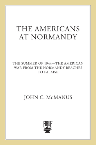 The Americans at Normandy: The Summer of 1944--The American War from the Normandy Beaches to Falaise