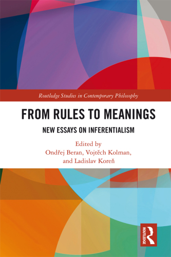 From Rules to Meanings: New Essays on Inferentialism