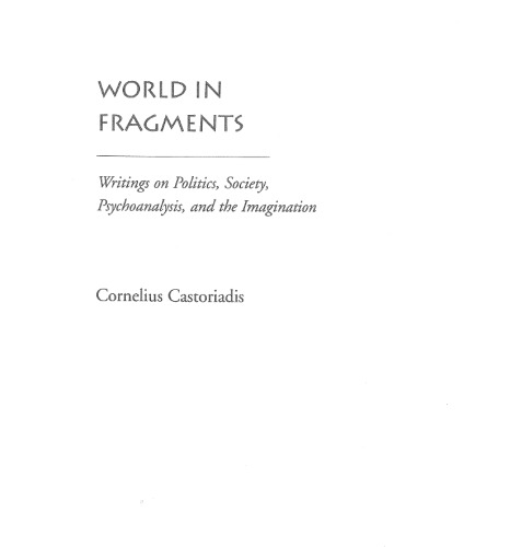 World in Fragments: Writings on Politics, Society, Psychoanalysis, and the Imagination