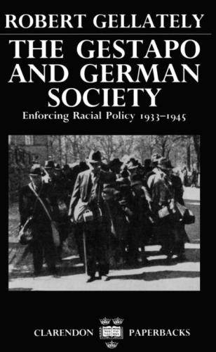 The Gestapo and German Society: Enforcing Racial Policy 1933-1945