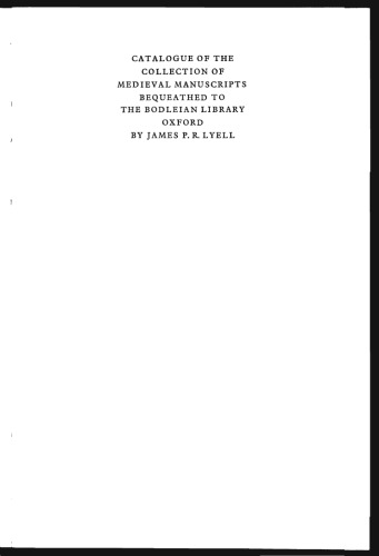Catalogue of the collection of medieval manuscripts bequeathed to the Bodleian Library, Oxford by James P.R. Lyell