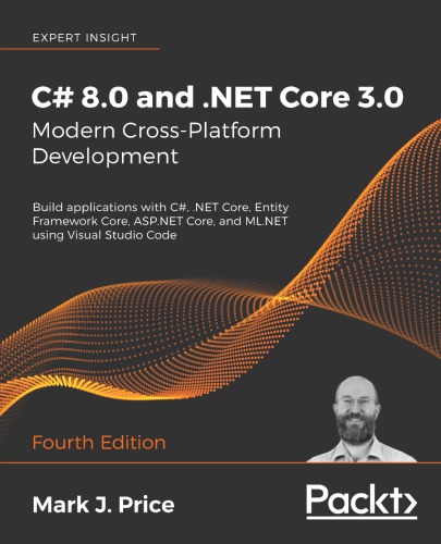C# 8.0 and .NET Core 3.0 – Modern Cross-Platform Development Fourth Edition
