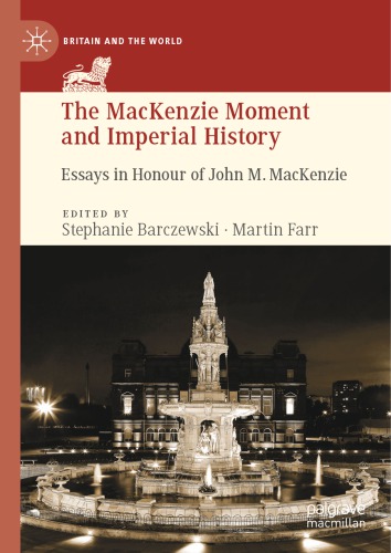 The MacKenzie Moment And Imperial History: Essays In Honour Of John M. MacKenzie