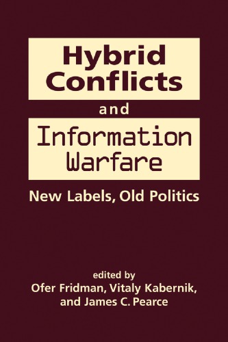 Hybrid Conflicts And Information Warfare: New Labels, Old Politics