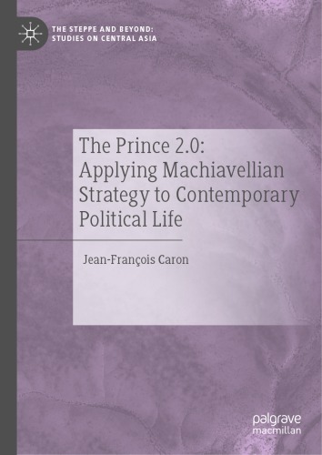 The Prince 2.0: Applying Machiavellian Strategy To Contemporary Political Life