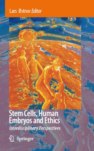 Stem Cells, Human Embryos and Ethics: Interdisciplinary Perspectives