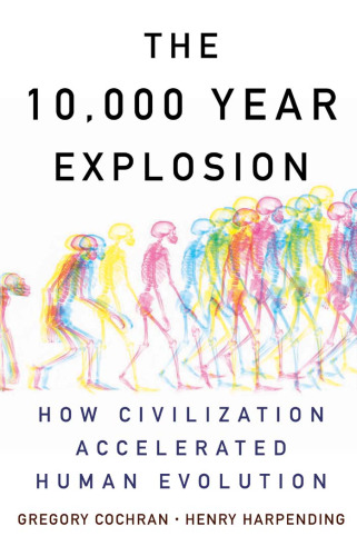 The 10,000 Year Explosion: How Civilization Accelerated Human Evolution