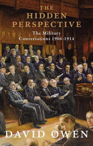 The hidden perspective : the military conversations 1906-1914